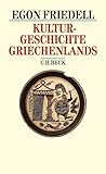 Kulturgeschichte Griechenlands: Leben und Legende der vorchristlichen Seele (Beck's Historische Bibliothek) - Egon Friedell 