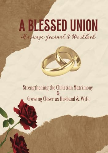 A Blessed Union: Christian Marriage Journal & Workbook: Strengthening the
