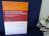  Die soziale Steuerung der Arzneimittelversorgung. Bedürfnis-versus Budgetsteuerung im Gesundheitswesen
