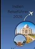  Indien Reiseführer 2026: „Zeitlose Traditionen, moderne Reisen – Das Herz des unglaublichen Indiens erkunden“
