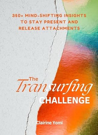 The Transurfing Challenge: 350+ Mind-Shifting Insights To Stay Present And Release Attachments