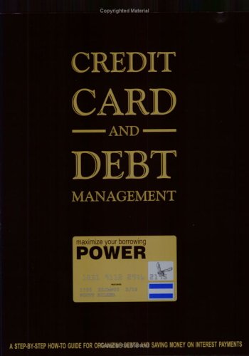 Credit Card & Debt Management: A Step-By-Step How-To Guide for Organizing Debt & Saving Money on Interest Payments