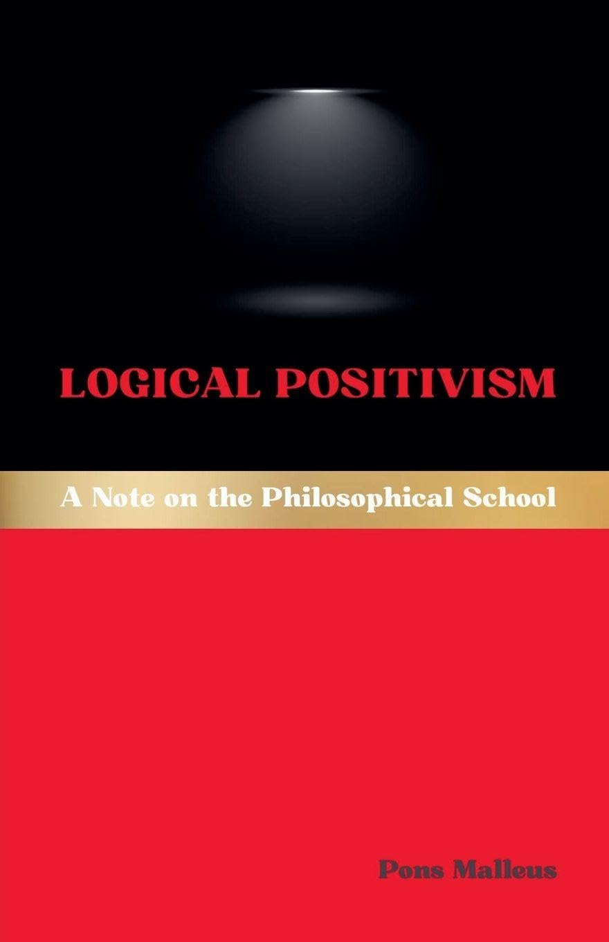 Logical Positivism: A Note on the Philosophical School: 23 (Western Philosophical Schools)