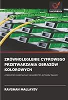 Zrównoleglenie Cyfrowego Przetwarzania Obrazów Kolorowych (Polish Edition) 6200734836 Book Cover