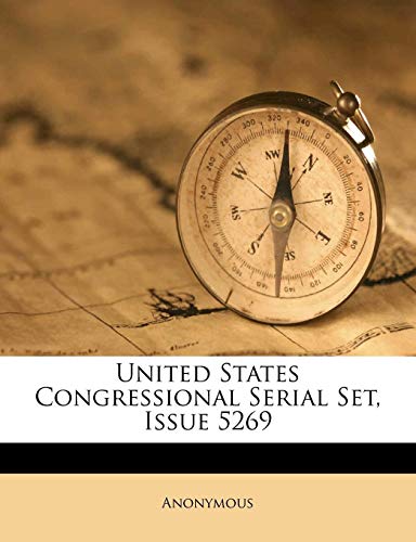 United States Congressional Serial Set, Issue 5269