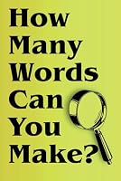 How Many Words Can You Make?: The Ultimate Word Challenge For Adults. B0CWY4ZGM1 Book Cover