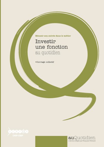 Investir une fonction au quotidien : Réussir son entrée dans le métier