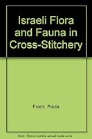 Israeli Flora and Fauna in Cross-Stitchery 9653870173 Book Cover
