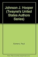 Johnson J. Hooper (Twayne's United States Authors Series) 0805773940 Book Cover