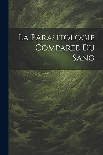 La Parasitologie Comparee Du Sang (French Edition)