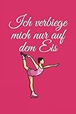 Ich verbiege mich nur auf dem Eis: Notizbuch für Eiskunstläufer und Eisläufer mit Spruch in Pink. Liniert 120 Seiten. Für Notizen, als Trainingsplaner oder als Geschenk.
