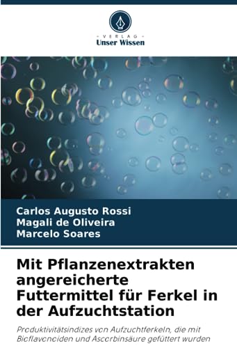 Mit Pflanzenextrakten angereicherte Futtermittel für Ferkel in der Aufzuchtstation: Produktivitätsindizes von Aufzuchtferkeln, die mit Bioflavonoiden und Ascorbinsäure gefüttert wurden
