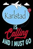 karlstad schweden  Karlstad is Calling and I Must Go: Best Journal For You or for Your Lovely Friend – Perfect Gift for Every Type of Travel Lover : Blank Lined Journal 6\