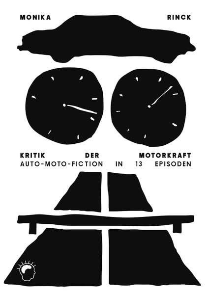 Kritik der Motorkraft: Auto-Moto-Fiction in 13 Episoden