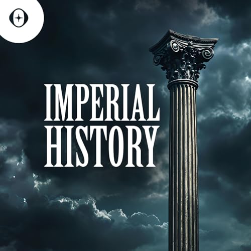 Imperial History Podcast Por PodcastAI arte de portada