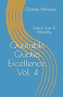 Quotable Quotes Excellence, Vol. 4: Justice, Law & Morality B08DC69JGT Book Cover
