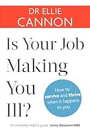 Is Your Job Making You Ill?: How to survive and thrive when it happens to you 0349416745 Book Cover