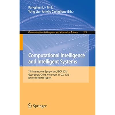 Computational Intelligence and Intelligent Systems: 7th International Symposium, ISICA 2015, Guangzhou, China, November 21-22, 2015, Revised Selected Papers ... Computer and Information Science Book 575)