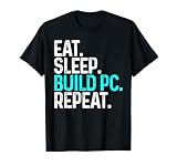 Eat Sleep Build PC Repeat Funny PC Builder T-Shirt