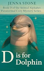 D is for Dolphin: Book D in the Animal Alphabet Paranormal Cozy Mystery Series (English Edition)