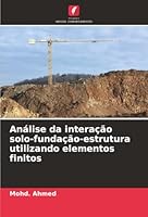 Análise da interação solo-fundação-estrutura utilizando elementos finitos (Portuguese Edition) 6208469805 Book Cover
