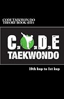 CODE Taekwon-Do Theory book (ITF): Theory and terminology required from 10th kup to 1st kup based on the ITF Taekwon-Do syllabus 1534936203 Book Cover