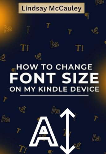 How To Change Font Size On My Kindle Device (A Cinch Collection)