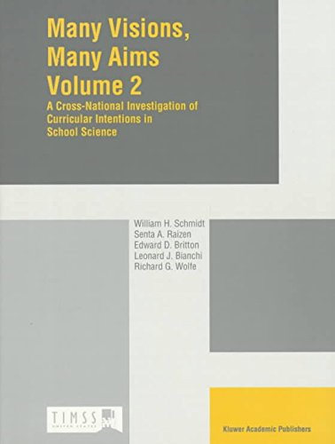  [(Many Visions, Many Aims: Cross-national Investigation of Curricular Intensions in School Science Volume 2)] [Edited by William H. Schmidt ] published on (August, 1997)