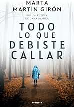 TODO LO QUE DEBISTE CALLAR: El thriller que estabas esperando