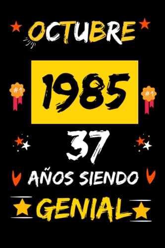 CUADERNO, OCTUBRE 1985, 37 Años Siendo Genial: Regalo de 37 cumpleaños para mujeres y hombres, ideas de 37 cumpleaños... un cumpleaños... divertido, ... regalo de 37 cumpleaños para él/ella.