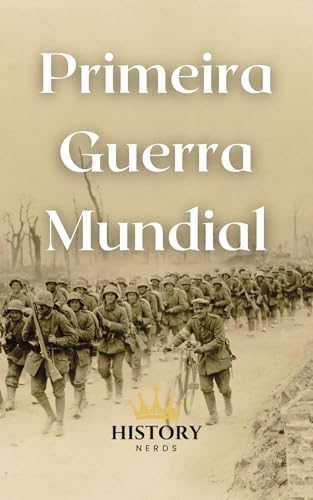 Primeira Guerra Mundial (Grandes Conflitos Mundiais Livro 1)