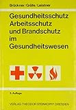 Gesundheitsschutz, Arbeitsschutz und Brandschutz im Gesundheitswesen