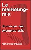 Le marketing-mix: illustré par des exemples réels (French Edition)