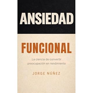 Ansiedad funcional Audiolibro Por Jorge N&uacute;&ntilde;ez arte de portada