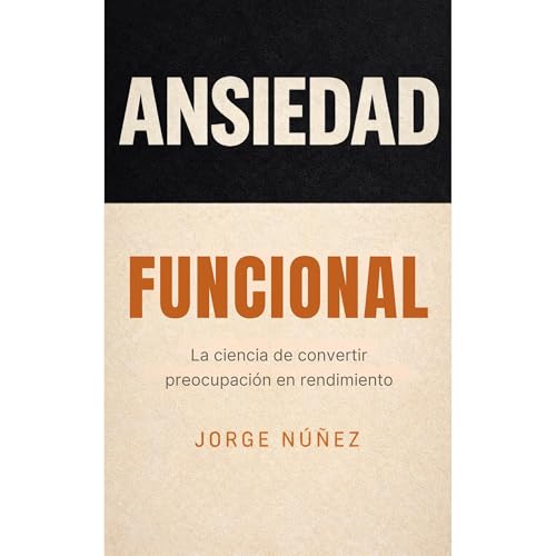 Ansiedad funcional Audiolibro Por Jorge N&uacute;&ntilde;ez arte de portada