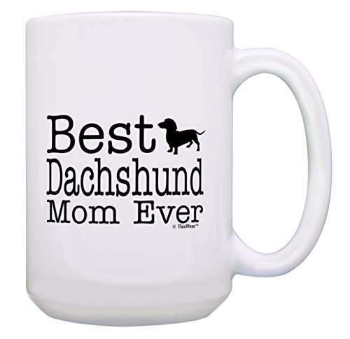 Dachshund Gifts For Women Best Dachshund Mom Ever Dachshund Gifts For Girls Gift 15-Oz Coffee Mug Tea Cup 15Oz White #TOP22