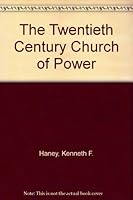 The Twentieth-century church of power B00072EPUC Book Cover