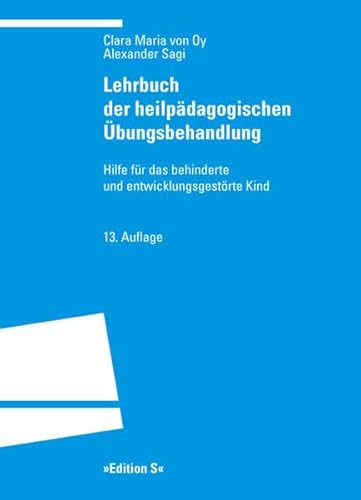 Lehrbuch der heilpädagogischen Übungsbehandlung: Hilfe für das behinderte und entwicklungsgestörte Kind (Programm 