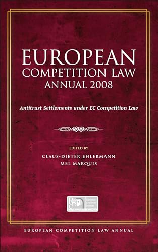 European Competition Law Annual 2008: Antitrust Settlements under EC Competition Law