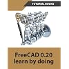 FreeCAD 0.20 Learn by doing: Sketcher, Part Design, Assemblies, Technical Drawings Paperback July 29, 2022