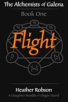 Flight (The Alchemists of Galena: Book One) 1481019457 Book Cover