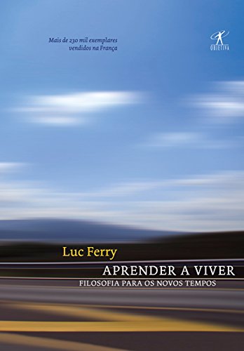 Aprender a viver: Filosofia para os novos tempos