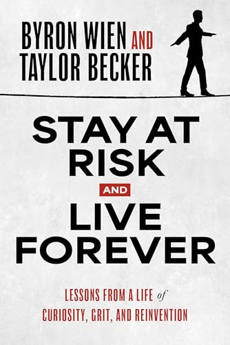 Stay at Risk and Live Forever: Lessons from a Life… Stay at Risk and Live Forever: Lessons from a Life…
