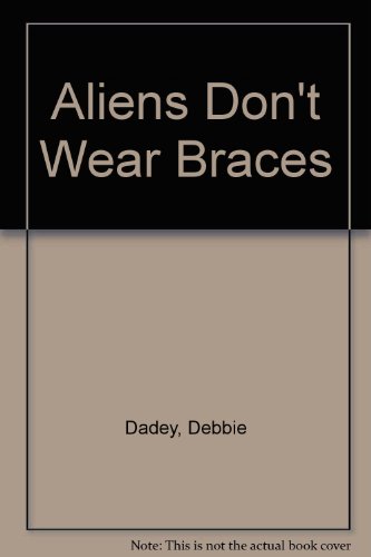 Aliens Don't Wear Braces 0606051120 Book Cover