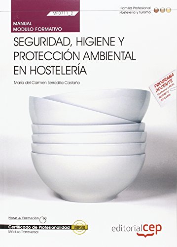 Manual Seguridad, higiene y protección ambiental en hostelería (MF0711_2: Transversal). Certificados de Profesionalidad