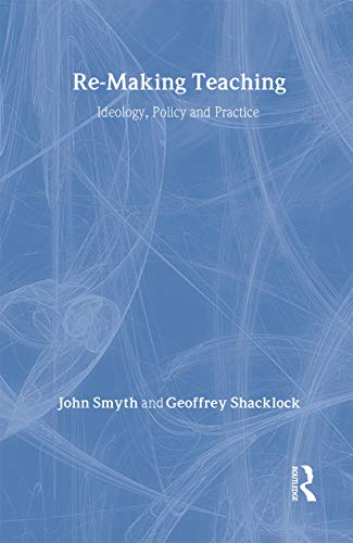 Re-Making Teaching: Ideology, Policy and Practice view 2