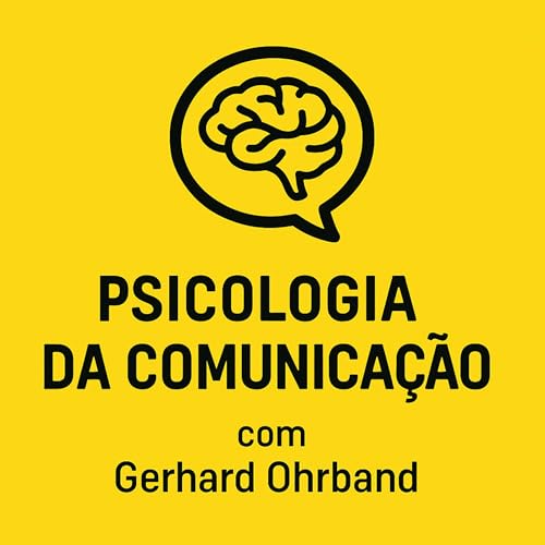 Psicologia da comunicação - com Gerhard Ohrband Podcast Por Gerhard Ohrband arte de portada
