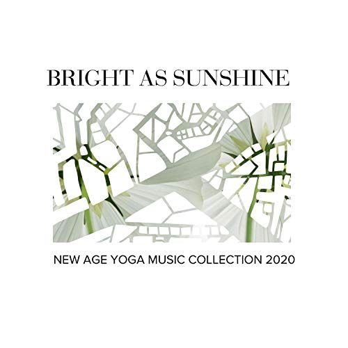 Bright As Sunshine New Age Yoga Music Collection 2020