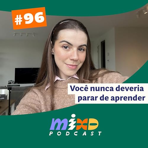 #96 - A import&acirc;ncia de nunca parar de aprender