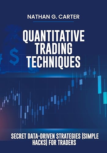 Quantitative Trading Techniques: Secret Data-Driven Strategies (S...